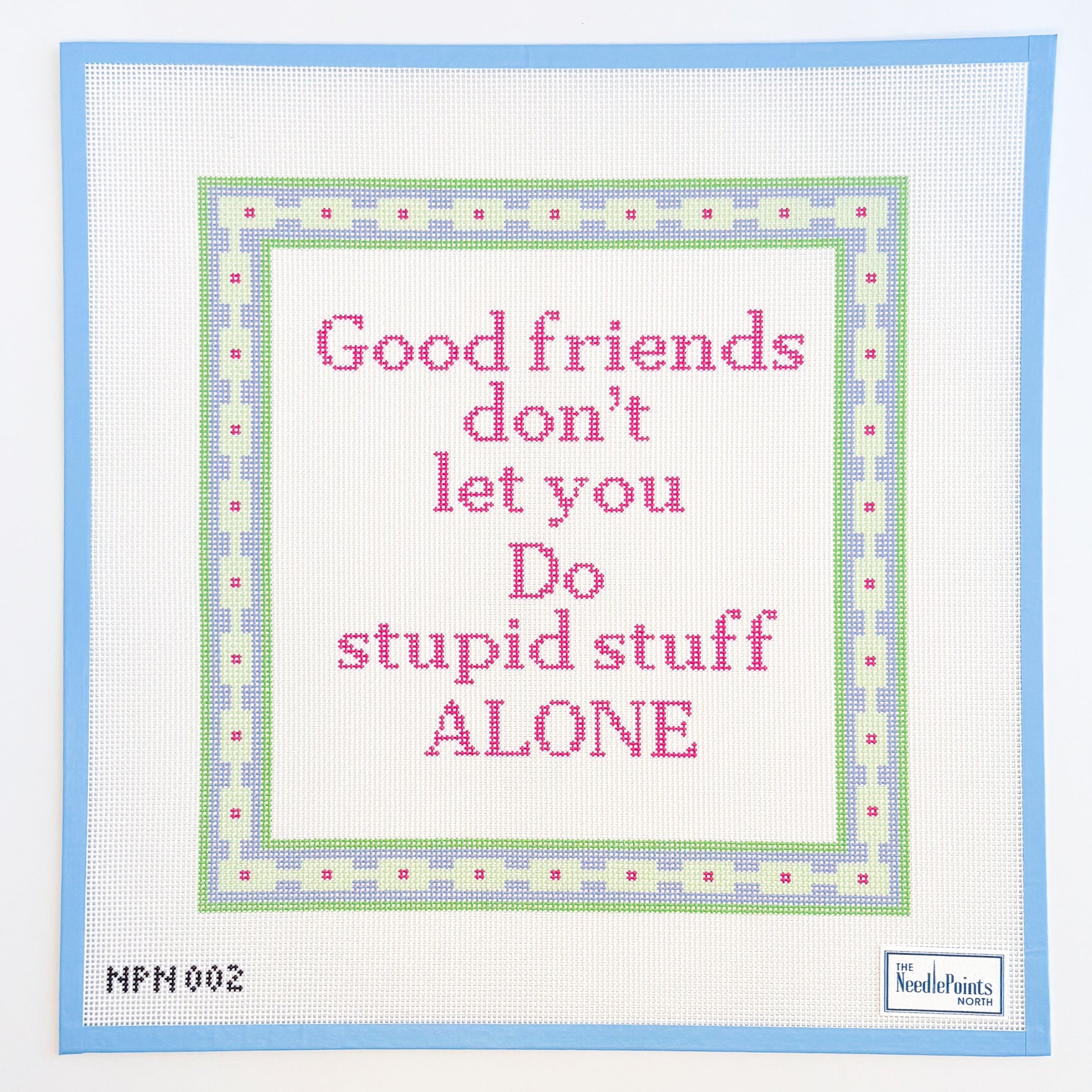 Good Friends dont let you